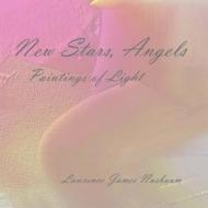 New Stars, Angels: Paintings of Light di Mr Lawrence James Nusbaum edito da Createspace Independent Publishing Platform