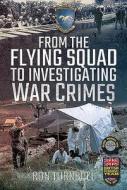 From The Flying Squad To Investigating War Crimes di Ron Turnbull edito da Pen & Sword Books Ltd