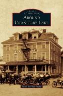 Around Cranberry Lake di Susan Thomas-Smeby edito da ARCADIA PUB (SC)
