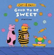 Ceri & Deri: Good to Be Sweet di Max Low edito da STAR BRIGHT BOOKS