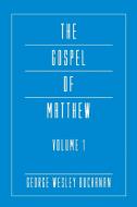 The Gospel of Matthew, Volume 1 di George Wesley Buchanan edito da WIPF & STOCK PUBL