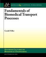 Fundamentals of Biomedical Transport Processes di Gerald Miller edito da Morgan & Claypool Publishers