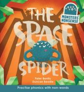 Monsters' Nonsense: The Space Spider: Practise Phonics with Non-Words di Peter Bently edito da QEB PUB