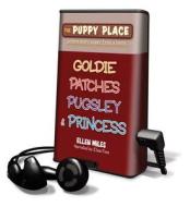 The Puppy Place: Goldie, Patches, Pugsley & Princess di Ellen Miles edito da Findaway World
