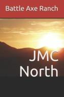 BATTLE AXE RANCH: A WYOMING NOVEL di JMC NORTH edito da LIGHTNING SOURCE UK LTD