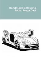 Handmade Colouring Book - Mega Cars di Ted Barber edito da Lulu.com