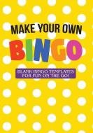 Make Your Own Bingo: Blank Bingo Templates for Fun on the Go! di Cutiepie Templates edito da LIGHTNING SOURCE INC