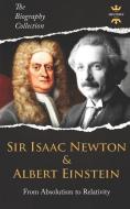 Sir Isaac Newton & Albert Einstein: From Absolutism to Relativity. The Biography Collection di The History Hour edito da INDEPENDENTLY PUBLISHED