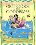 The Orchard Book Of Greek Gods And Goddesses di Geraldine McCaughrean edito da Hachette Children's Group
