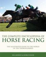 Complete Ency Of Horse Racing di Bill Mooney, George Ennor, Graeme Kelly edito da Carlton Books Ltd