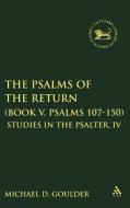 The Psalms of the Return (Book V, Psalms 107-150) di M.D. Goulder edito da Bloomsbury Publishing PLC