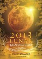2013 Lunar And Seasonal Diary di Stacey Demarco edito da Rockpool Publishing
