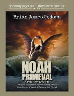 Noah - The Movie: An Epic Fantasy Movie Script About the Ancient World Before the Flood di Brian James Godawa edito da LIGHTNING SOURCE INC
