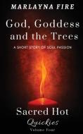 God, Goddess, And The Trees: A Short Sto di MARLAYNA FIRE edito da Lightning Source Uk Ltd