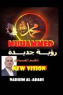 Muhammed: New Vision to Islam di Nadhim Al-Abadi edito da Createspace Independent Publishing Platform