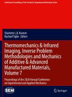 Thermomechanics & Infrared Imaging, Inverse Problem Methodologies and Mechanics of Additive & Advanced Manufactured Materials, Volume 7 edito da Springer International Publishing