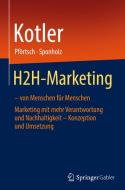 H2H-Marketing - von Menschen für Menschen di Philip Kotler, Waldemar Pfoertsch, Uwe Sponholz edito da Springer-Verlag GmbH