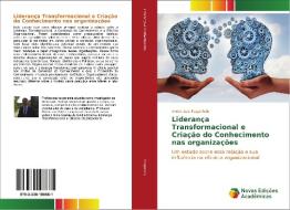 Liderança Transformacional e Criação do Conhecimento nas organizações di Andre Luiz Foganholo edito da Novas Edições Acadêmicas