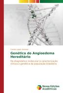 Genética do Angioedema Hereditário di Camila Lopes Veronez edito da Novas Edições Acadêmicas