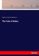 The Tale of Balen di Algernon Charles Swinburne edito da hansebooks