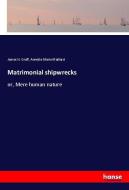 Matrimonial shipwrecks di James H. Graff, Annette Marie Maillard edito da hansebooks