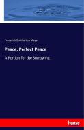 Peace, Perfect Peace di Frederick Brotherton Meyer edito da hansebooks