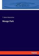 Mungo Park di T. Banks Maclachlan edito da hansebooks