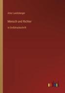 Mensch und Richter di Artur Landsberger edito da Outlook Verlag