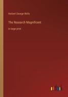 The Research Magnificent di Herbert George Wells edito da Outlook Verlag