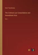 The Criminal Law Consolidation and Amendment Acts di Henri Taschereau edito da Outlook Verlag