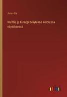 Wulffie ja Kumpp: Näytelmä kolmessa näytöksessä di Jonas Lie edito da Outlook Verlag