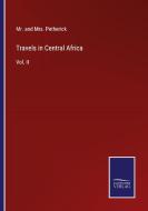 Travels in Central Africa di And Petherick edito da Salzwasser-Verlag