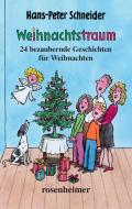Weihnachtstraum - 24 bezaubernde Geschichten für Weihnachten di Hans-Peter Schneider edito da Rosenheimer Verlagshaus