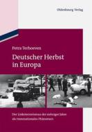 Deutscher Herbst in Europa: Der Linksterrorismus Der Siebziger Jahre ALS Transnationales Phänomen di Petra Terhoeven edito da Walter de Gruyter