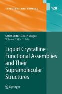Liquid Crystalline Functional Assemblies and Their Supramolecular Structures di Takashi Kato edito da Springer-Verlag GmbH