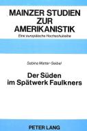Der Süden im Spätwerk Faulkners di Sabina Matter-Seibel edito da Lang, Peter GmbH