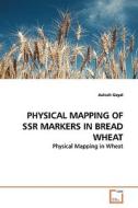 PHYSICAL MAPPING OF SSR MARKERS IN BREAD WHEAT di Aakash Goyal edito da VDM Verlag