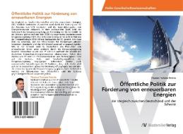 Öffentliche Politik zur Förderung von erneuerbaren Energien di Thomas Tschanz Peredo edito da AV Akademikerverlag
