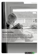 Die Bedeutung des Bilderbuches für die Sprachentwicklung im frühen Kindesalter di Natalia Lemdche edito da GRIN Verlag