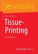 Tissue-Printing di Maria Mulisch edito da Springer-Verlag GmbH
