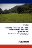 Farming Systems on Tribal Farms:Economics and Optimization di Shalini Raghav, S. K. Srivastava edito da LAP Lambert Academic Publishing