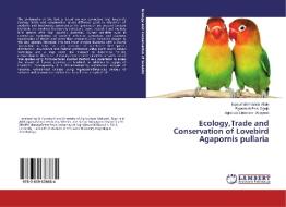 Ecology,Trade and Conservation of Lovebird Agapornis pullaria di Egwumah Francis Attah, Egwumah Pius Ogujo, Agbelusi Ebeenizer Abayomi edito da LAP Lambert Academic Publishing