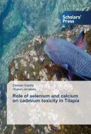 Role of selenium and calcium on cadmium toxicity in Tilapia di Bhavani Gandla, Obaiah Jamakala edito da SPS