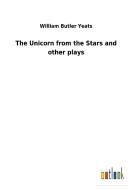 The Unicorn from the Stars and other plays di William Butler Yeats edito da Outlook Verlag