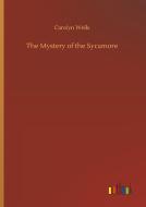 The Mystery of the Sycamore di Carolyn Wells edito da Outlook Verlag