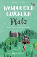 Wander dich glücklich - Pfalz di Marion Landwehr edito da Bruckmann Verlag GmbH