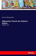 Allgemeine Theorie der Schönen Künste di Johann Georg Sulzer edito da hansebooks