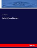 English Men of Letters di John Morley edito da hansebooks