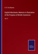 English Merchants: Memoirs in Illustration of the Progress of British Commerce di H. R. Fox Bourne edito da Salzwasser-Verlag