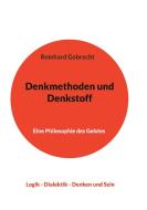 Denkmethoden und Denkstoff di Reinhard Gobrecht edito da Books on Demand